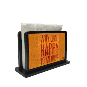 Tissue Holder Paper Napkin Stand - Why Limit Happy To An Hour
